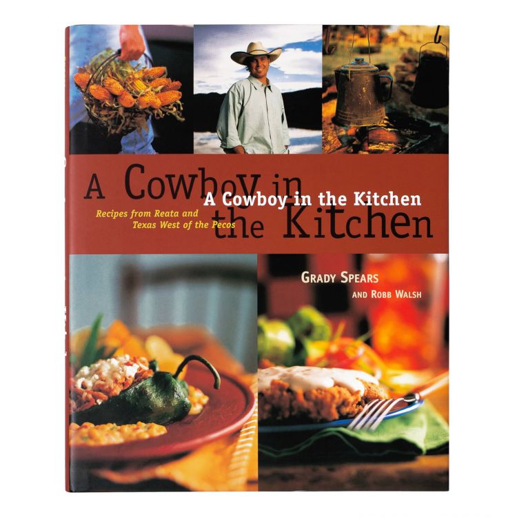 A Cowboy in the Kitchen: Recipes from Reata and Texas West of the Pecos
