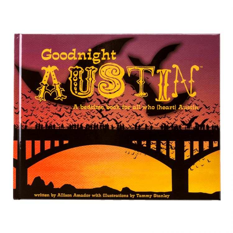 Goodnight Austin: A Bedtime Book for All Who {Heart} Austin