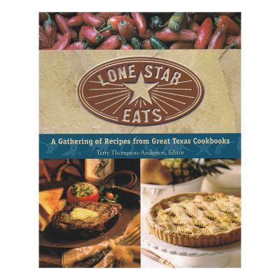 Lone Star Eats: A Gathering of Recipes from Great Texas Cookbooks