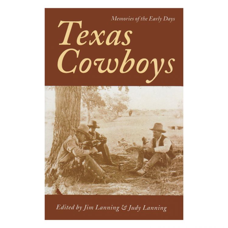 Texas Cowboys: Memories of the Early Days