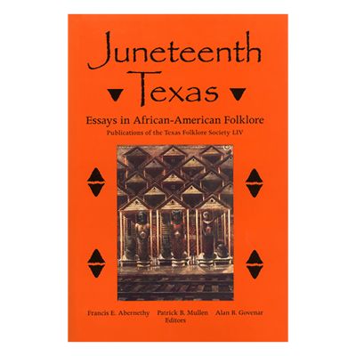 Juneteenth Texas: Essays in African-American Folklore