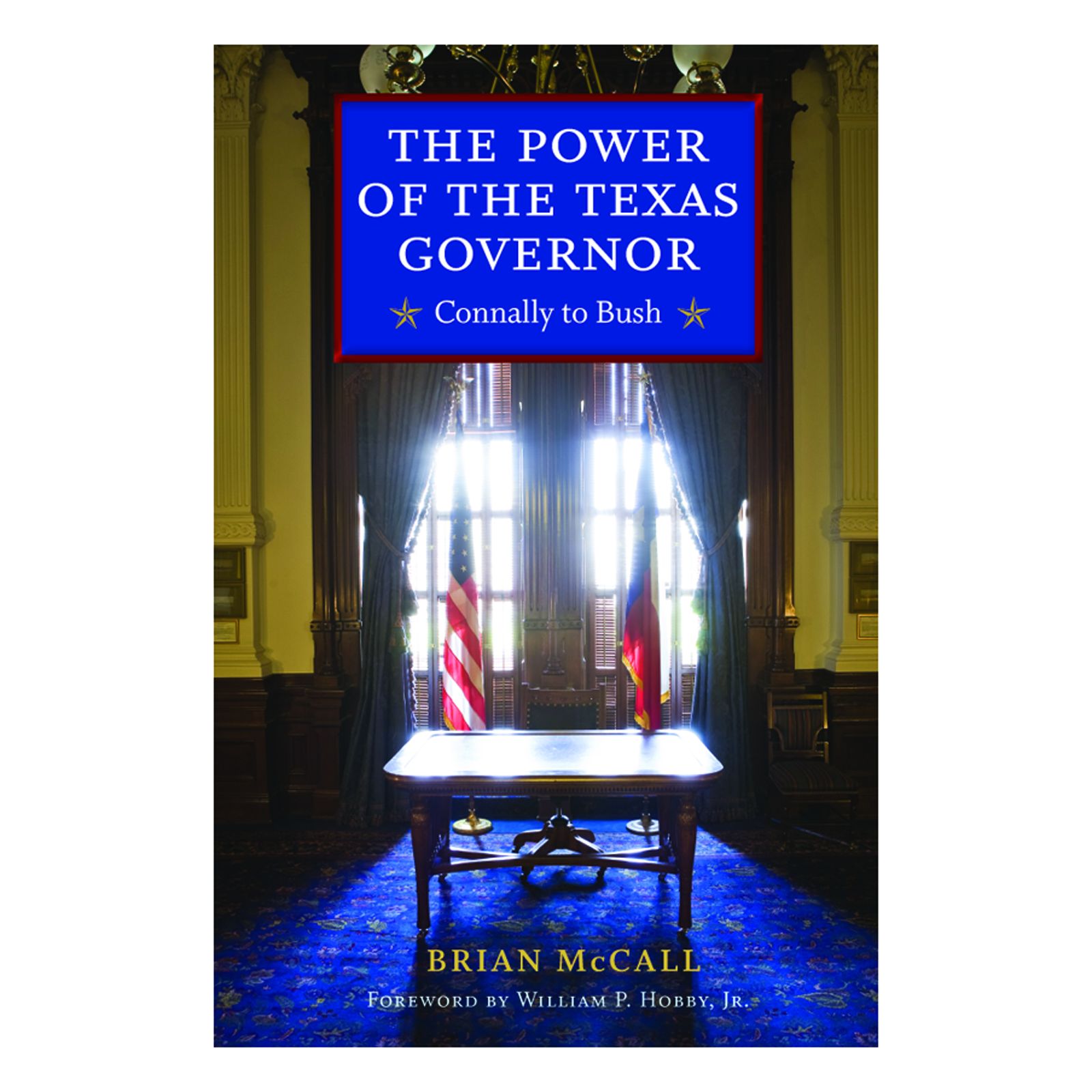 The Power of the Texas Governor: Connally to Bush