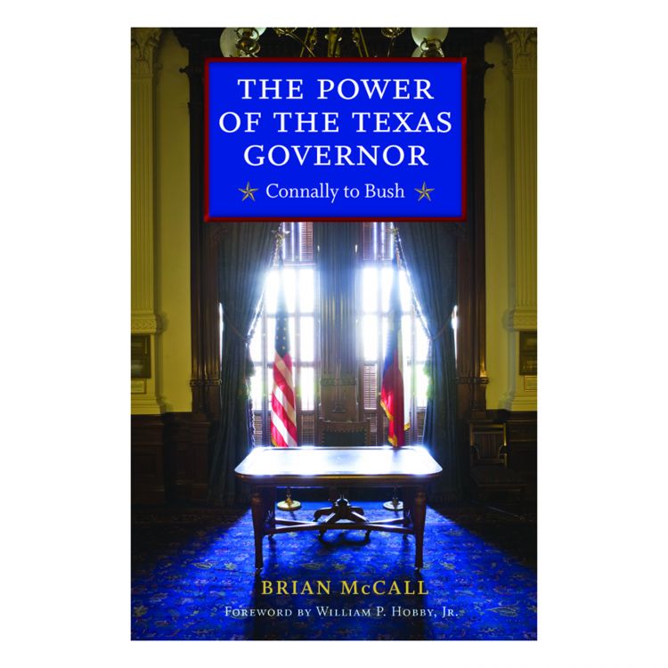 The Power of the Texas Governor: Connally to Bush