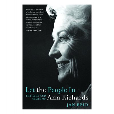 Let the People In: The Life and Times of Ann Richards