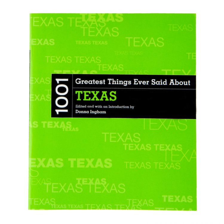 1001 Greatest Things Ever Said About Texas