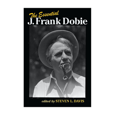 The Essential J. Frank Dobie
