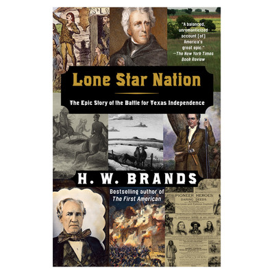 Lone Star Nation: The Epic Story of the Battle for Texas Independence