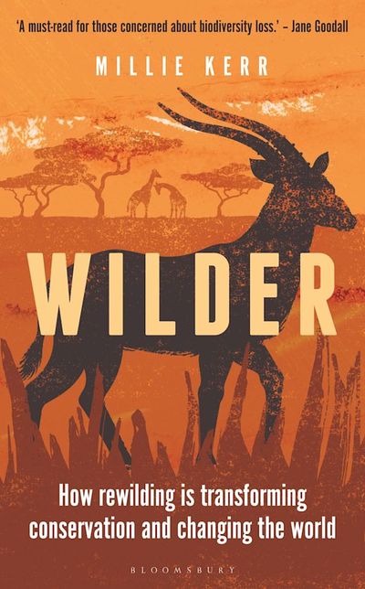 Wilder - How Rewilding is Transforming Conservation and Changing the World