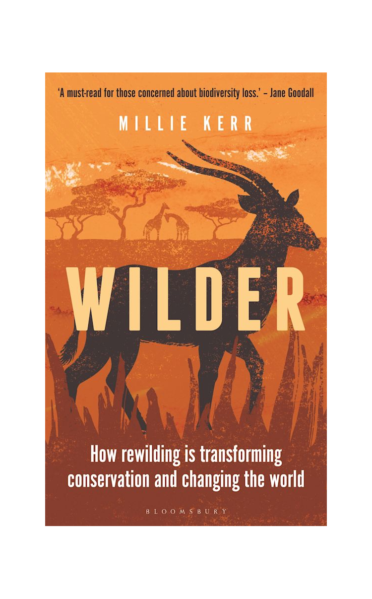 Wilder - How Rewilding is Transforming Conservation and Changing the World