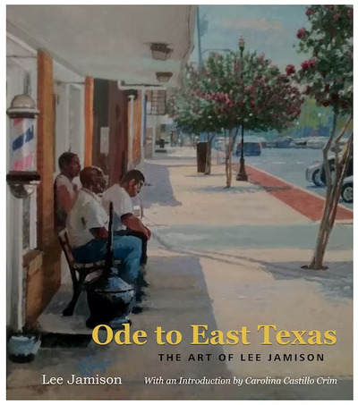 Ode to East Texas - The Art of Lee Jamison