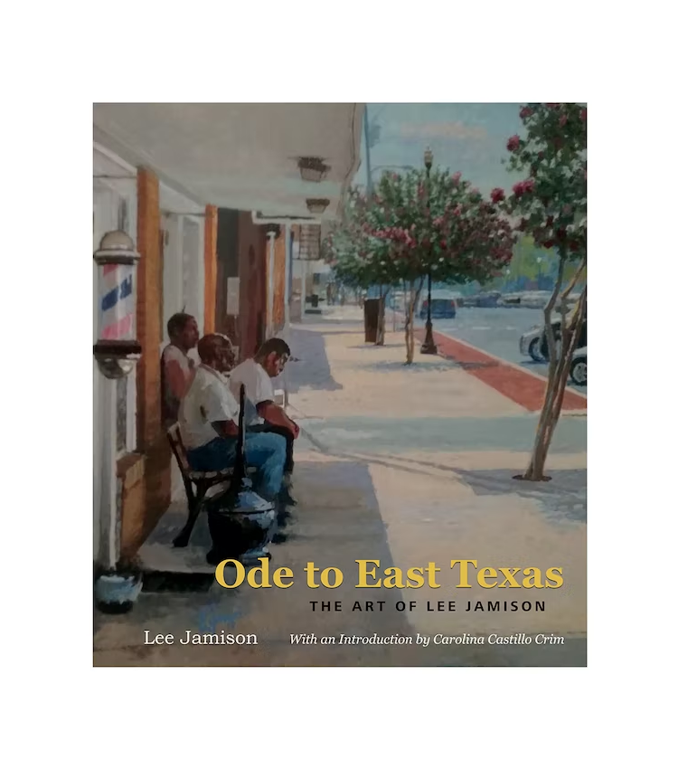 Ode to East Texas - The Art of Lee Jamison
