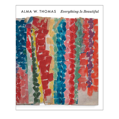 Alma W. Thomas: Everything is Beautiful