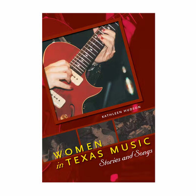 Women in Texas Music: Stories and Songs