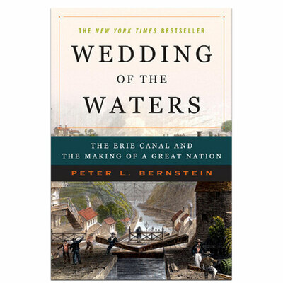 Wedding of the Waters: the Erie Canal and the making of a Great Nation