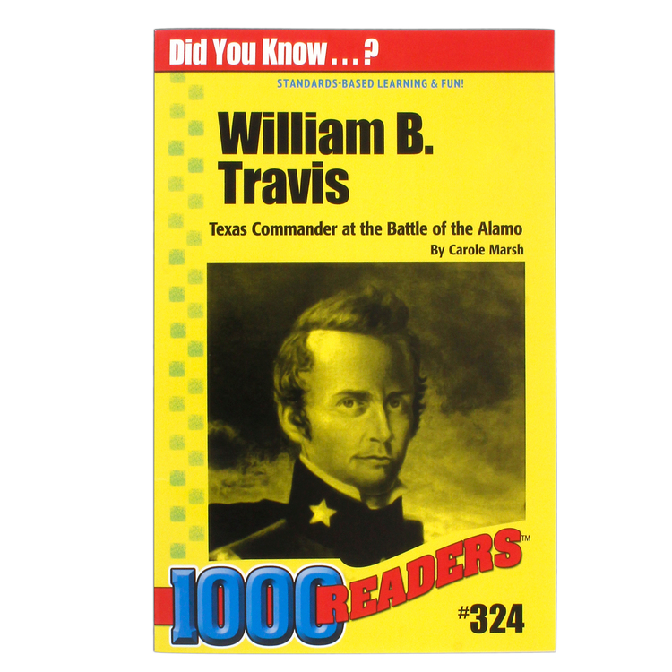 William B. Travis: Texas Commander at the Battle of the Alamo