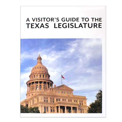 A Visitor's Guide to The Texas Legislature