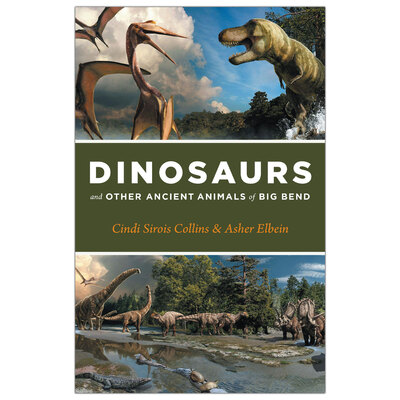 Dinosaurs and Other Ancient Animals of Big Bend