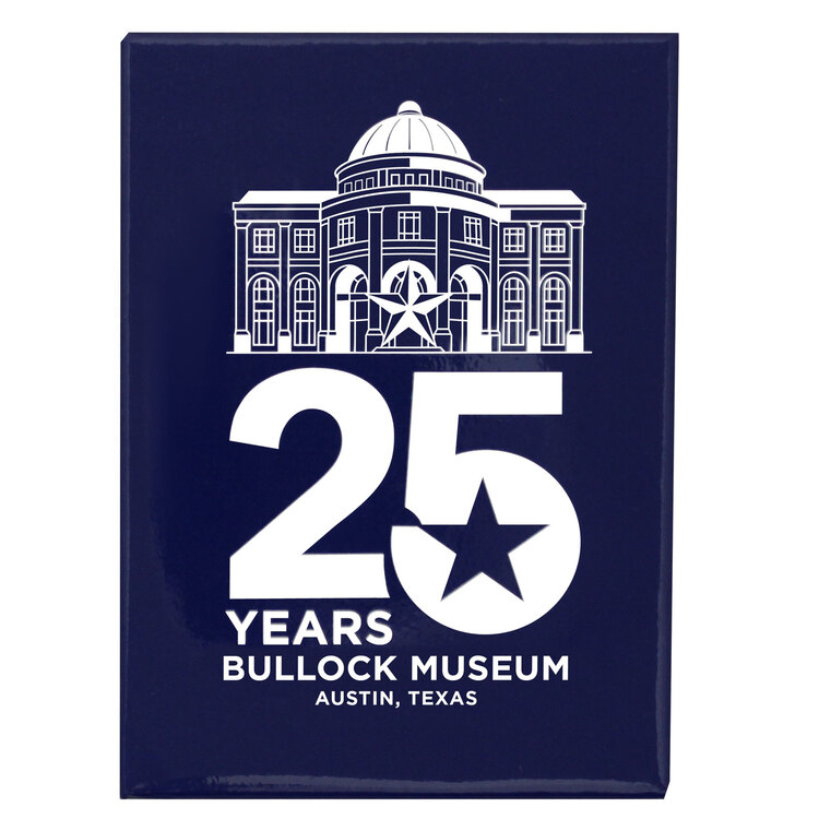 Bullock Museum 25th Anniversary Acrylic Magnet
