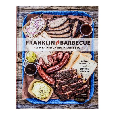 Franklin Barbecue: A Meat-Smoking Manifesto